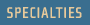 SPECIALTIES